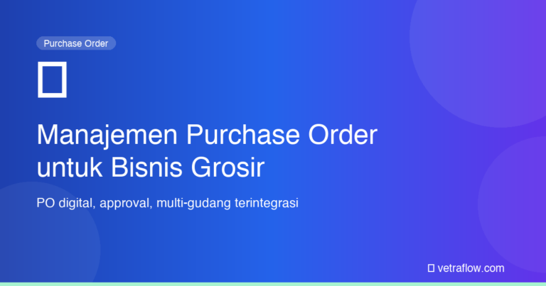 Manajemen Purchase Order Bisnis Grosir