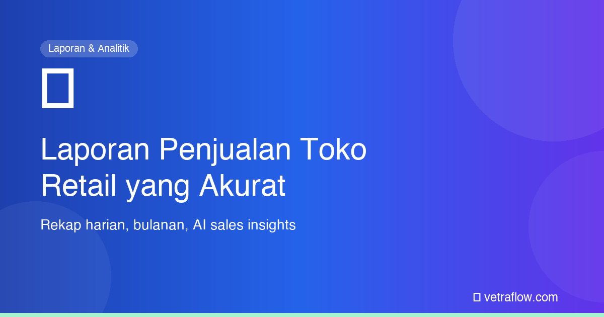 Laporan Penjualan Toko Retail Akurat