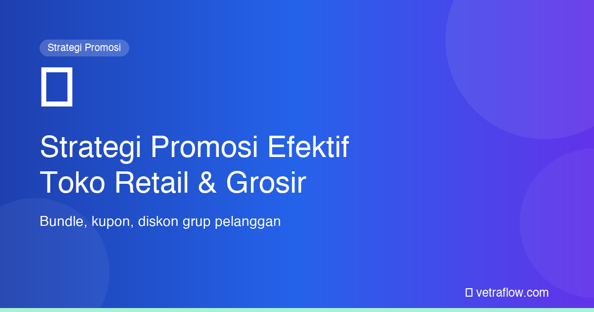 Strategi Promosi Efektif Toko Retail dan Grosir