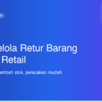 Cara Mengelola Retur Barang di Toko Retail
