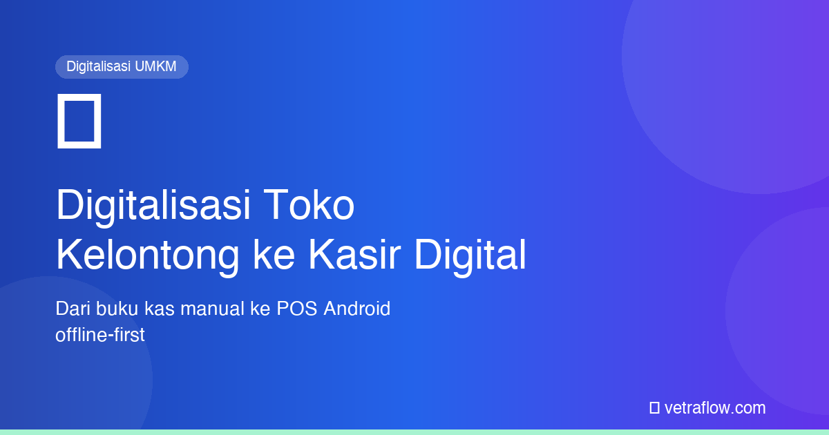 Digitalisasi Toko Kelontong ke Kasir Digital